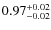 $\rm0.97_{-0.02}^{+0.02}$