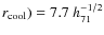$r_{\rm cool}) = 7.7~h_{71}^{-1/2}$