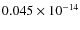$0.045 \times
10^{-14}$