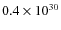 $0.4 \times 10^{30}$