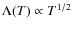 $\Lambda(T) \propto T^{1/2}$