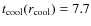 $t_{\rm cool}(r_{\rm cool}) =
7.7$