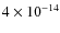 $4
\times 10^{-14}$