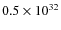 $0.5 \times 10^{32}$