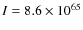 $I = 8.6 \times 10^{65}$