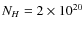 $N_{H} = 2 \times
10^{20}$