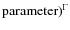 ${\rm parameter})^{\Gamma }$