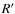 $R^{\prime}$