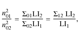 \begin{displaymath}\frac{n_{01}^2}{n_{02}^2} = \frac{\Sigma_{01} {\rm LI}_{2}}{\...
...\rm LI}_{1}} = \frac{\Sigma_{12}\:{\rm LI}_{2}}{{\rm LI}_{1}},
\end{displaymath}