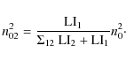 \begin{displaymath}n_{02}^2 = \frac{{\rm LI}_{1}}{\Sigma_{12}\:{\rm LI}_{2}+{\rm LI}_{1}} n_{0}^2\cdot
\end{displaymath}