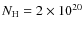 $N_{\rm H} = 2 \times 10^{20}$