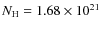 $N_{\rm H} = 1.68 \times 10^{21}$