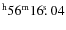 $^{\rm h}56^{\rm m} 16\hbox{$.\!\!^{\rm s}$ }04$