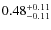 $\rm0.48_{-0.11}^{+0.11}$