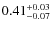 $\rm0.41_{-0.07}^{+0.03}$
