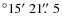 $^\circ 15\hbox{$^\prime$ }21\hbox{$.\!\!^{\prime\prime}$ }5$