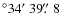 $^\circ 34\hbox{$^\prime$ }39\hbox{$.\!\!^{\prime\prime}$ }8$