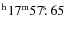 $^{\rm h}17^{\rm m} 57\hbox{$.\!\!^{\rm s}$ }65$