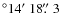 $^\circ 14\hbox{$^\prime$ }18\hbox{$.\!\!^{\prime\prime}$ }3$