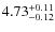 $\rm 4.73_{-0.12}^{+0.11}$
