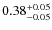 $\rm0.38_{-0.05}^{+0.05}$