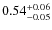 $\rm0.54_{-0.05}^{+0.06}$
