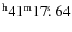 $^{\rm h}41^{\rm m} 17\hbox{$.\!\!^{\rm s}$ }64$