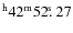 $^{\rm h}42^{\rm m} 52\hbox{$.\!\!^{\rm s}$ }27$