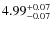 $\rm 4.99_{-0.07}^{+0.07}$