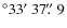 $^\circ 33\hbox{$^\prime$ }37\hbox{$.\!\!^{\prime\prime}$ }9$