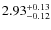 $\rm 2.93_{-0.12}^{+0.13}$