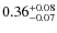 $\rm0.36_{-0.07}^{+0.08}$
