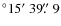 $^\circ 15\hbox{$^\prime$ }39\hbox{$.\!\!^{\prime\prime}$ }9$