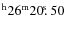 $^{\rm h}26^{\rm m} 20\hbox{$.\!\!^{\rm s}$ }50$