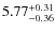 $\rm 5.77_{-0.36}^{+0.31}$