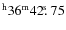 $^{\rm h}36^{\rm m} 42\hbox{$.\!\!^{\rm s}$ }75$