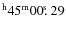 $^{\rm h}45^{\rm m} 00\hbox{$.\!\!^{\rm s}$ }29$