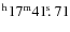 $^{\rm h}17^{\rm m} 41\hbox{$.\!\!^{\rm s}$ }71$