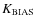 $K_{\rm BIAS}$