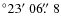 $^\circ 23\hbox{$^\prime$ }06\hbox{$.\!\!^{\prime\prime}$ }8$