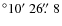 $^\circ 10\hbox{$^\prime$ }26\hbox{$.\!\!^{\prime\prime}$ }8$
