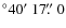 $^\circ 40\hbox{$^\prime$ }17\hbox{$.\!\!^{\prime\prime}$ }0$