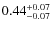 $\rm0.44_{-0.07}^{+0.07}$
