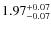 $\rm 1.97_{-0.07}^{+0.07}$
