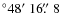 $^\circ 48\hbox{$^\prime$ }16\hbox{$.\!\!^{\prime\prime}$ }8$