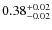 $\rm0.38_{-0.02}^{+0.02}$