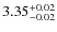 $\rm 3.35_{-0.02}^{+0.02}$