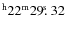 $^{\rm h}22^{\rm m} 29\hbox{$.\!\!^{\rm s}$ }32$