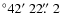$^\circ 42\hbox{$^\prime$ }22\hbox{$.\!\!^{\prime\prime}$ }2$