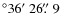 $^\circ 36\hbox{$^\prime$ }26\hbox{$.\!\!^{\prime\prime}$ }9$